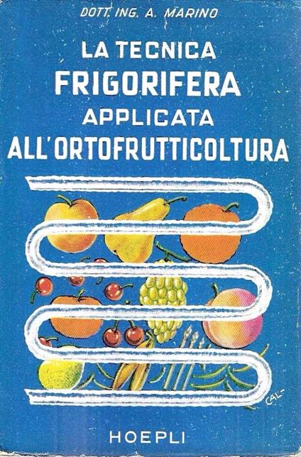La tecnica frigorifera applicata all'ortofrutticoltura - A. Marino - copertina