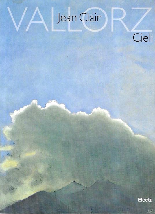 Cieli. 52 dipinti di Paolo Vallorz. Catalogo della mostra (Milano, 1998) - Jean Clair - copertina