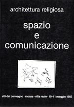Spazio e comunicazione: Architettura religiosa. Atti del convegno, Monza 10-11 maggio 1983
