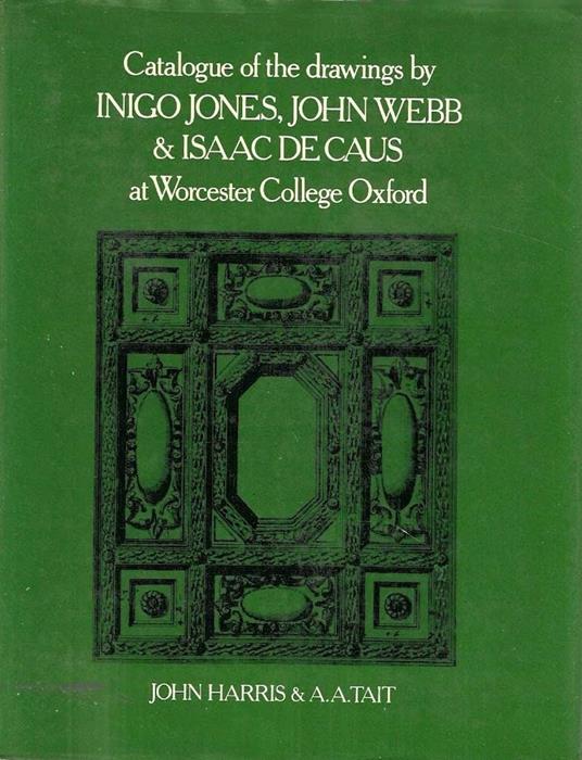 Catalogue of the Drawings by Inigo Jones, John Webb and Isaac De Caus at Worcester College, Oxford - John Harris - copertina