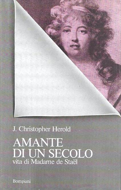 Amante di un secolo. Vita di Madame de Staël - Christopher J. Herold - copertina