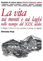 La vita sui monti e sui laghi nelle stampe del XIX secolo: il villaggio, il lavoro, la vita associativa, il turismo, la religiosità (Quaderni di Cultura Alpina)