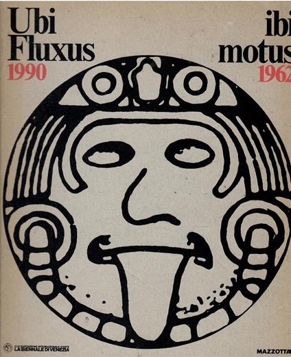 Ubi fluxus ibi motus 1990-1962. Catalogo della mostra (Venezia, 1990). Ediz. multilingue - A. Bonito Oliva - copertina