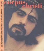 Corpus Christi. Les Representations Du Christ En Photographie 1855-2002