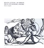 Renato Guttuso / 100 disegni per 50 anni di ricerca (1935-1985) - Catalogo della Mostra, Salò 1997
