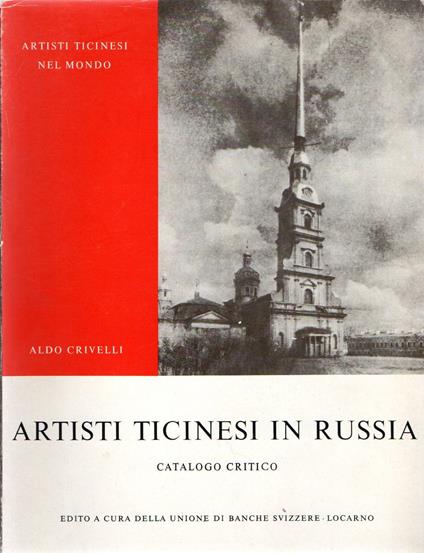 Artisti ticinesi in Russia : catalogo critico - Aldo Crivelli - copertina