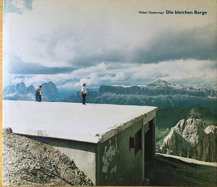 Die Bleichen Berge-I Monti Pallidi - Walter Niedermayr - copertina