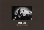 Half Life: Michael Ackerman