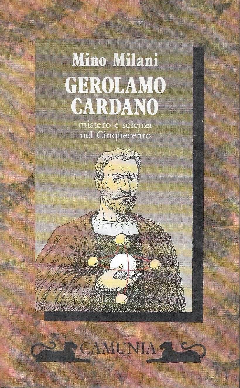 Gerolamo Cardano. Mistero e scienza nel Cinquecento