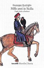 Mille anni in Sicilia. Dagli Arabi ai Borboni