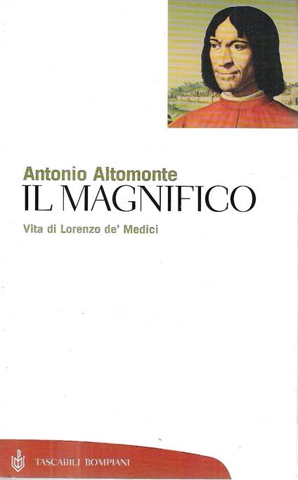 Il Magnifico. Vita di Lorenzo de' Medici - Antonio Altomonte - copertina