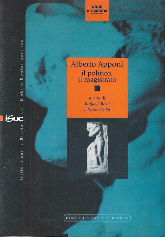 Alberto Apponi: il politico, il magistrato. Scritti e documenti - Alberto Apponi - copertina
