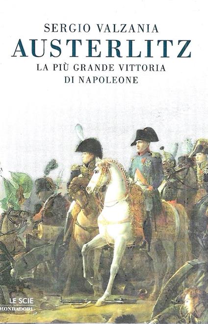 Austerlitz. La più grande vittoria di Napoleone - Sergio Valzania - copertina