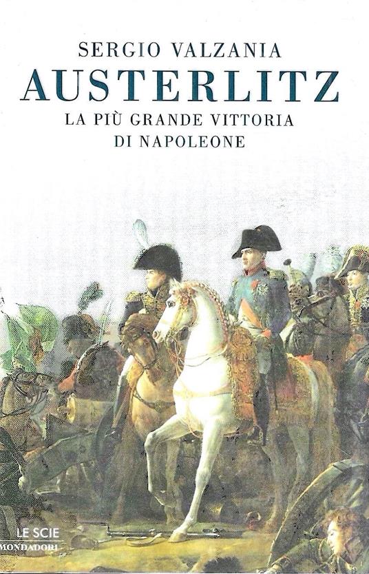 Austerlitz. La più grande vittoria di Napoleone - Sergio Valzania - copertina