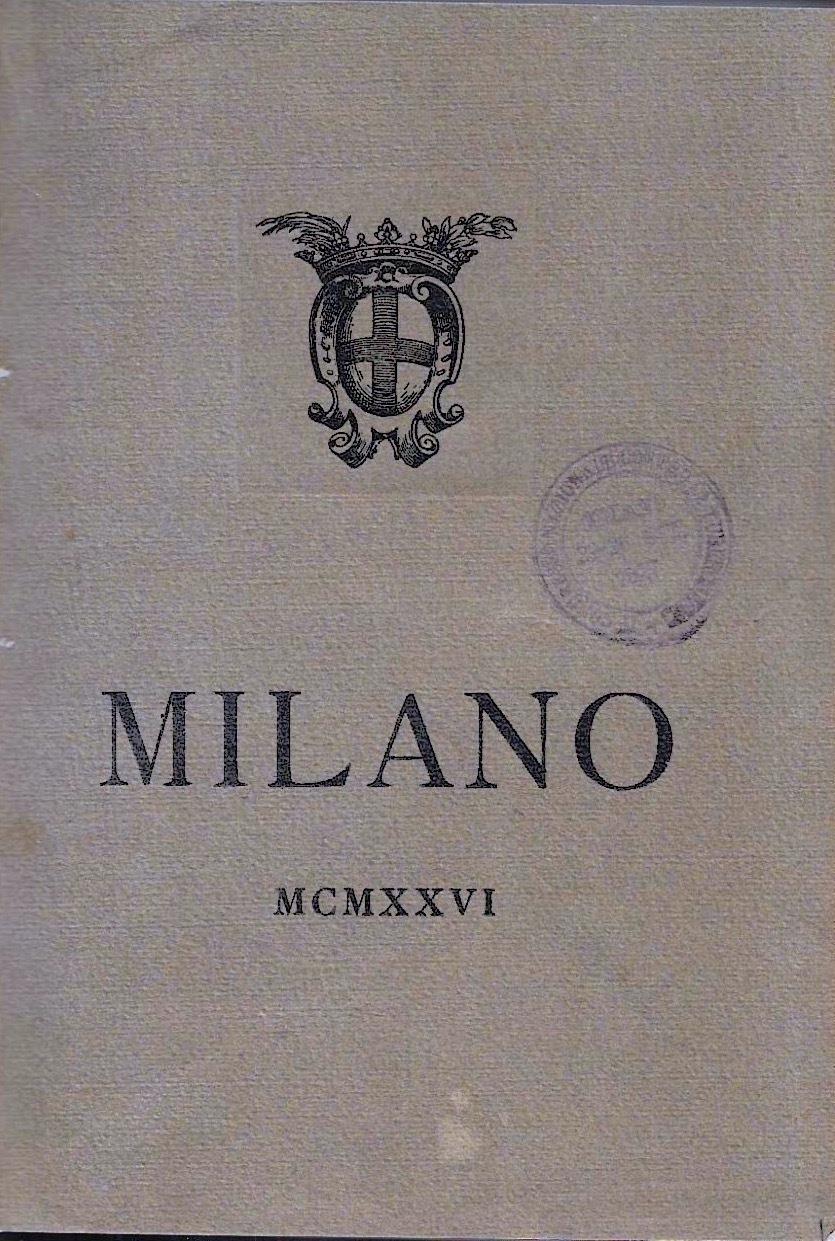 Milano 1926. Storia - Arte - Scienza - Economia - Igiene - Servizi pubblici Statistica - Amministrazione