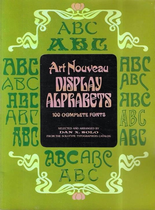 Art Nouveau Display Alphabets: 100 Complete Fonts - Dan X. Solo - copertina