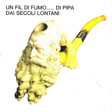 Un fil di fumo ... di pipa dai secoli lontani. Mostra iconografica e documentaria, secoli XVII-XX (Milano, 1985) - copertina