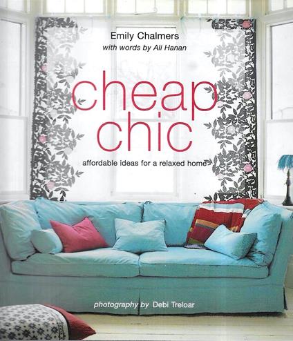 Cheap Chic: affordable ideas for a relaxed home - copertina