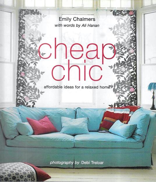Cheap Chic: affordable ideas for a relaxed home - copertina