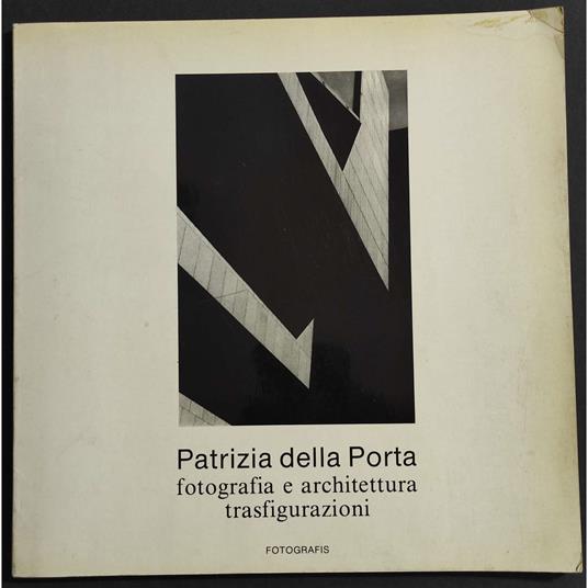 Fotografia e Architettura Trasfigurazioni - Patrizia Della Porta - copertina