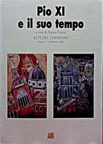 Pio XI e il suo tempo atti del convegno Desio 9--10 febbraio 2002
