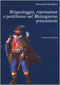 Brigantaggio, repressione e pentitismo nel Mezzogiorno preunitario
