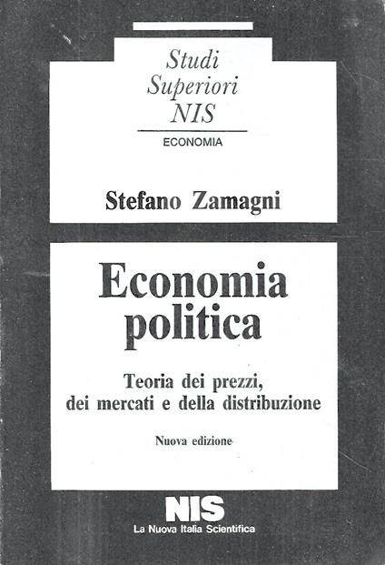 Economia politica. Teoria dei prezzi, dei mercati e della distribuzione - Stefano Zamagni - copertina