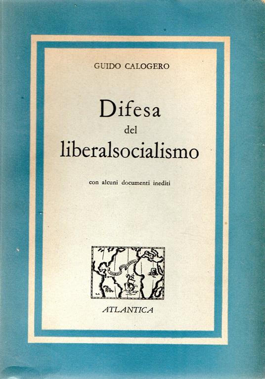 Difesa del liberalsocialismo : con alcuni documenti inediti - Guido Calogero - copertina