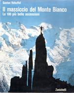 Il massiccio del Monte Bianco : Le 100 più belle ascenzioni