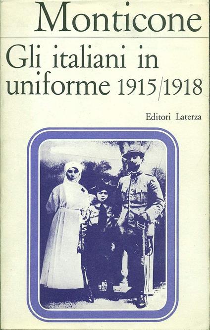 Gli Italiani In Uniforme 1915/1918 - Severino Monticone - copertina