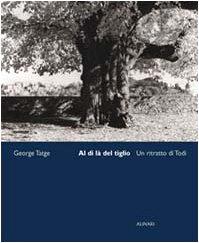 Al di là del tiglio. Un ritratto di Todi. Ediz. illustrata - George Tatge - copertina