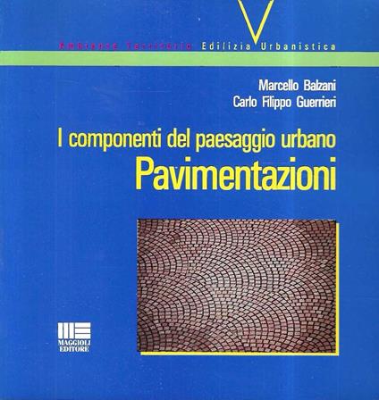 I componenti del paesaggio urbano. Pavimentazioni - M. Balzani - copertina