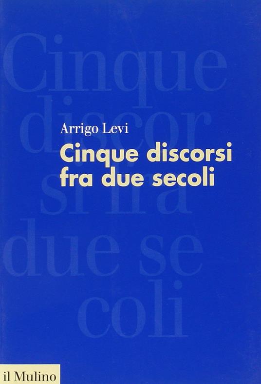 Cinque discorsi tra due secoli - Arrigo Levi - copertina