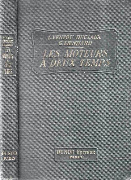 Les moteurs a deux temps. Moteurs à explosion et à combustion, à essence et à carburants lourds, destinés à l'automobilisme et à l'aviation - copertina