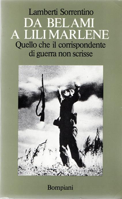 Autografato! Da Belami a Lili Marlene : Quello che il corrispondente di guerra non scrisse - Lamberti Sorrentino - copertina