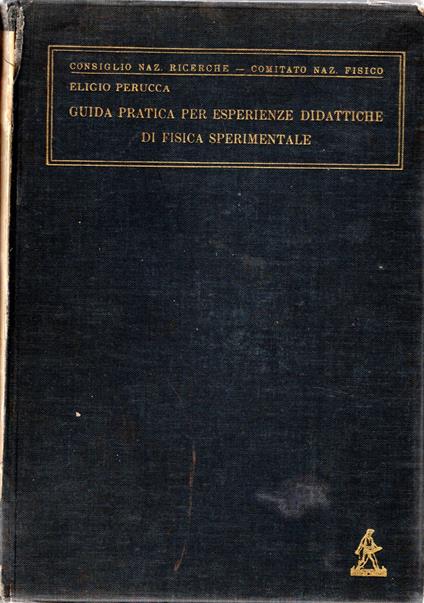 Guida pratica per esperienze didattiche di fisica sperimentale - Eligio Perucca - copertina