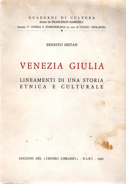 Venezia Giulia : Lineamenti di una storia etnica e culturale - Ernesto Sestan - copertina