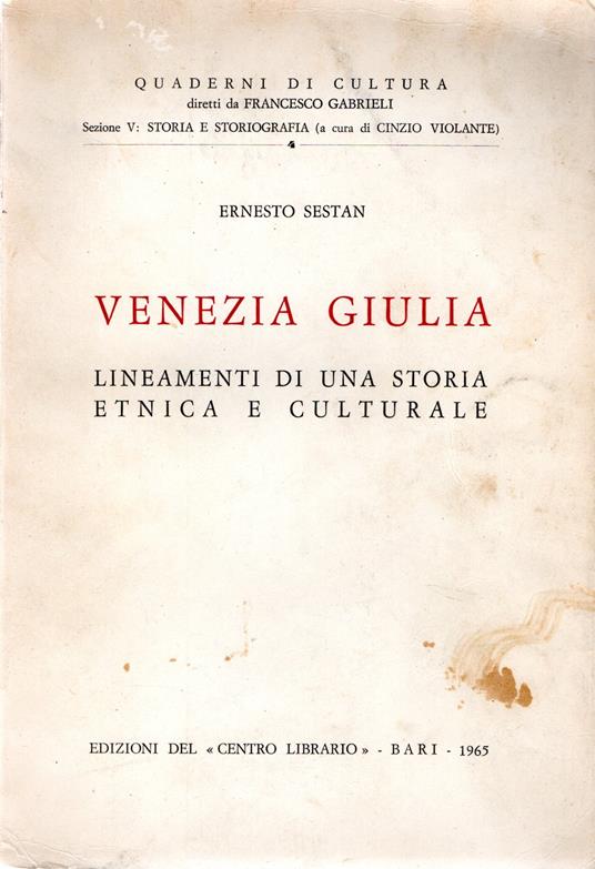 Venezia Giulia : Lineamenti di una storia etnica e culturale - Ernesto Sestan - copertina