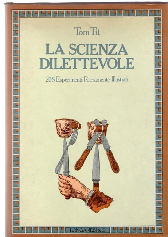 La scienza dilettevole. 208 Esperimenti Riccamente Illustrati - Tom Tit - copertina