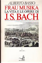Frau Musika La vita e le opere di J.S. BACH