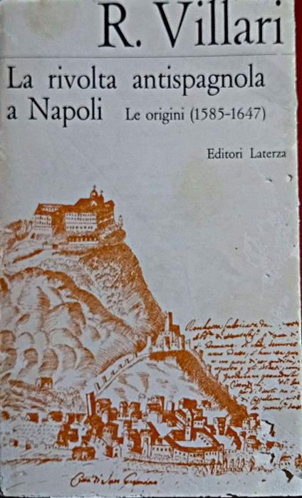 La rivolta antispagnola a Napoli. Le origini (1585-1647) - copertina