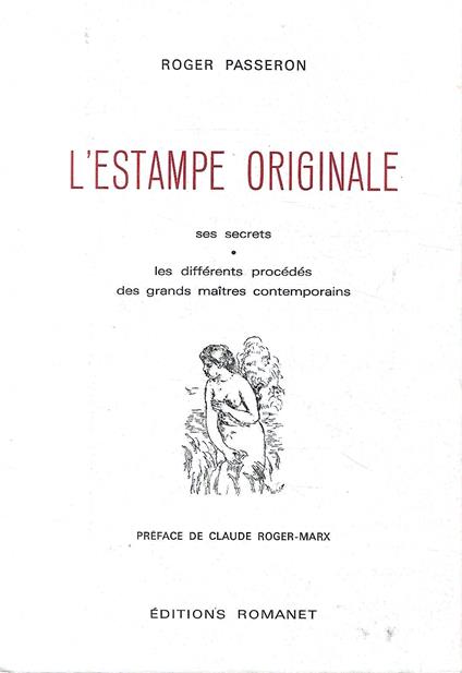 L' estampe originale, ses secrets, les differents procédés des grands maîtres contemporains - Roger Passeron - copertina