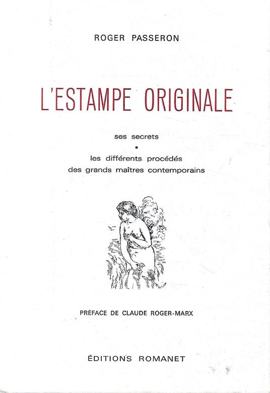 L' estampe originale, ses secrets, les differents procédés des grands maîtres contemporains - Roger Passeron - copertina