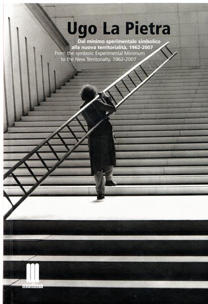 Ugo La Pietra. Dal minimo sperimentale simbolico alla nuova territorialità, 1962 – 2007/ From the symbolic Experimental Minimum to the New Territorialty, 1962-2007 - Ugo La Pietra - copertina