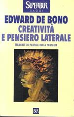 Creatività e pensiero laterale. Manuale di pratica della fantasia