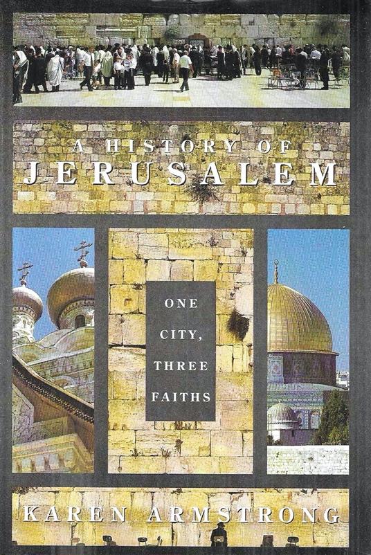 A History of Jerusalem: One City, Three Faiths - Karen Armstrong - copertina