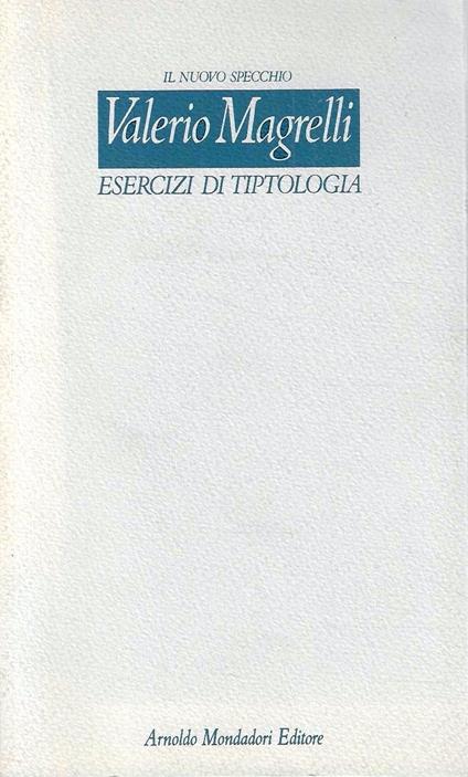 Esercizi di tiptologia (Collezione "Il Nuovo Specchio") - Valerio Magrelli - copertina