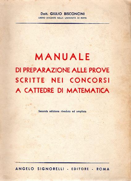 Manuale di preparazione alle prove scritte nei concorsi a cattedra di matematica - Giulio Bisconcini - copertina