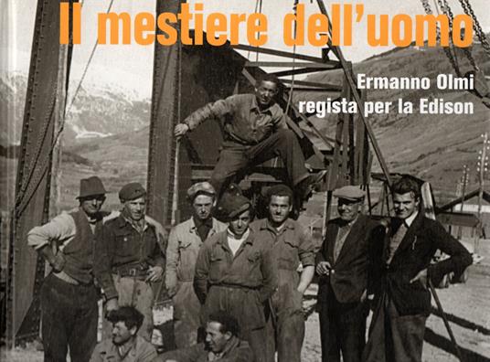 Il mestiere dell'uomo, Ermanno Olmi regista per la Edison - copertina