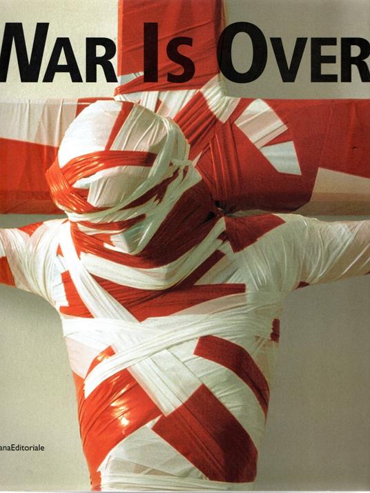 War is Over 1945-2005 La libertà dell'arte - copertina